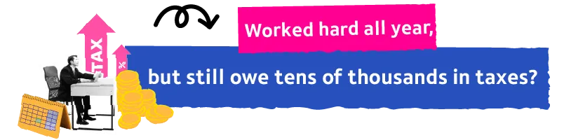 Worked all year, but still owe tens of thousands in taxes?