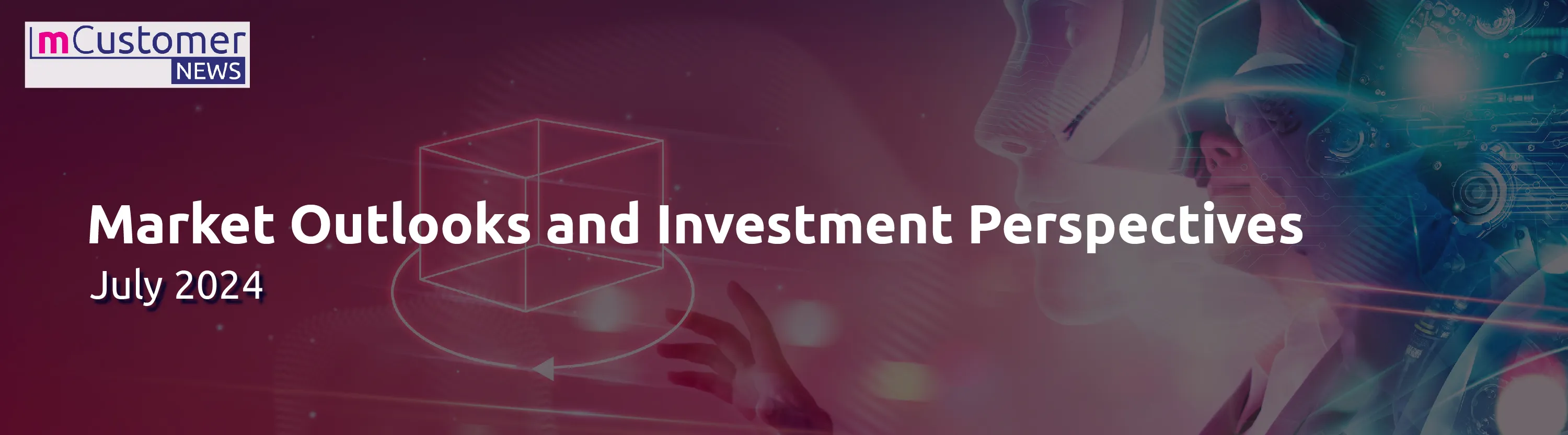 Market Outlooks and Investment Perspectives as of July 2024